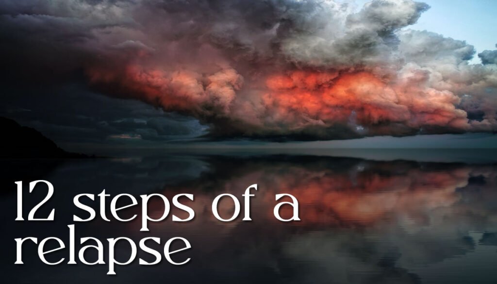 12 Steps of a Relapse