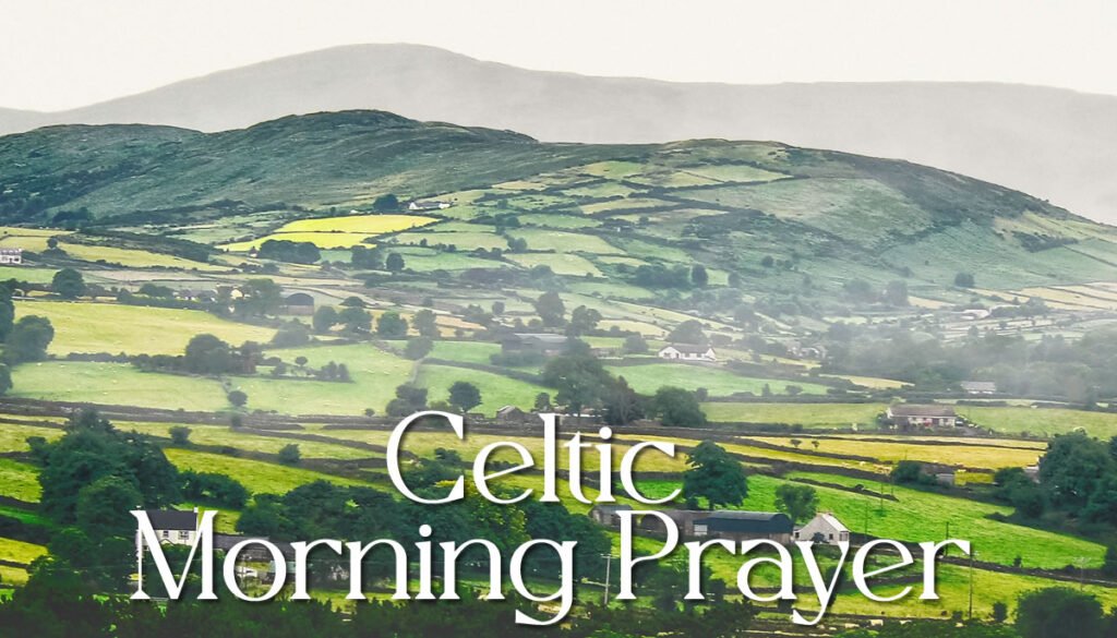 Celtic Morning Prayer